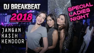 Download lagu DJ BREAKBEAT SPECIAL LADIES NIGHT JANGAN KASIH KENDOR mp3 Download lagu DJ BREAKBEAT SPECIAL LADIES NIGHT JANGAN KASIH KENDOR mp3