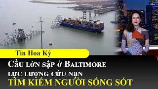 Cầu lớn sập ở Baltimore, lực lượng cứu nạn tìm kiếm người sống sót📺Tin Hoa Kỳ Tối 27/03