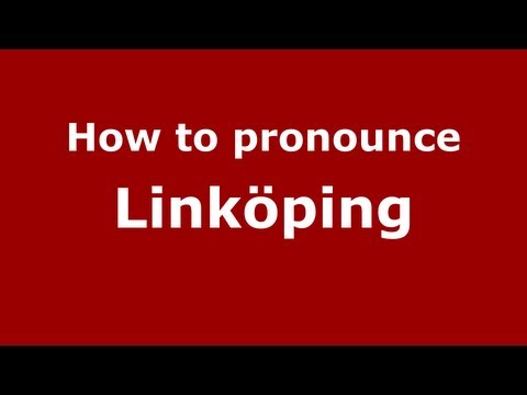 How to Pronounce Linköping - PronounceNames.com