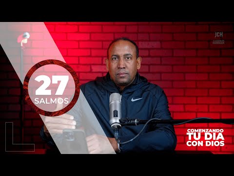 Starting Your Day with God | Psalm 27 | Pastor Juan Carlos Harrigan