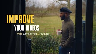Improve Your Videos - With Composition & Framing