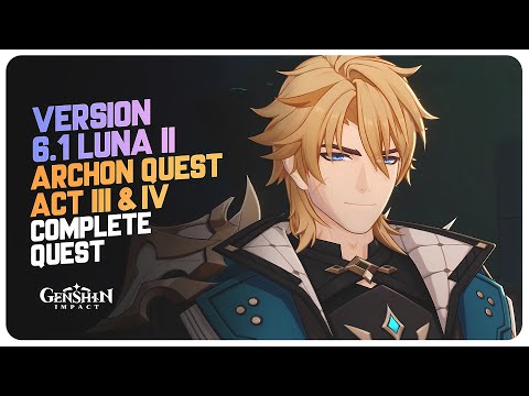 Version 6.1 Archon Quest ACT 3 & 4 -  Genshin Impact Luna II (Complete Quest)