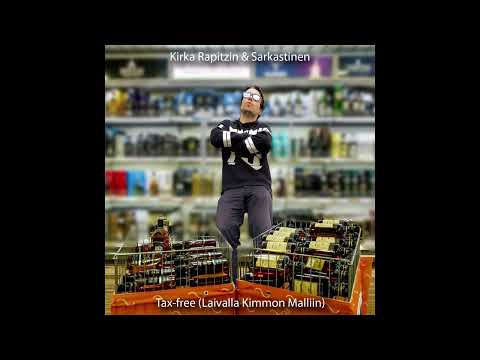 Kirka Rapitzin & Sarkastinen - Tax-free (Laivalla Kimmon Malliin)