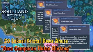 Download lagu 20 Lokasi Kristal Dewa Ashura | Area Campuran Hutan Bintang - Soul Land New World Gameplay mp3