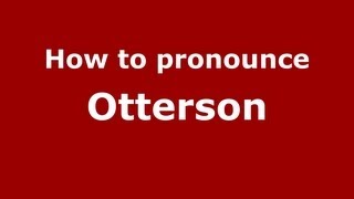 How to pronounce Otterson