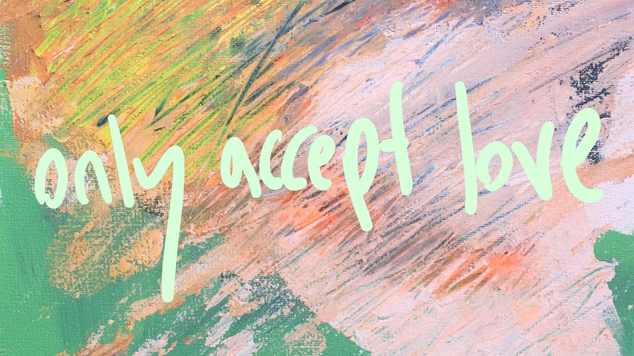 Only Accept Love (Lyric Video)