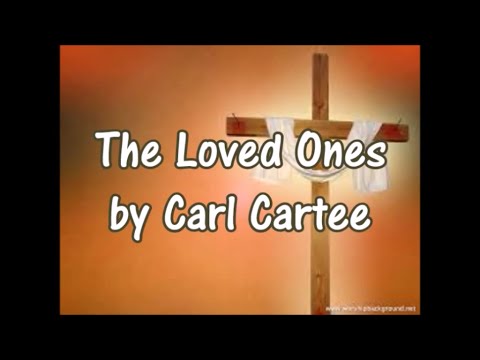The Loved Ones by Carl Cartee (Lyrics)