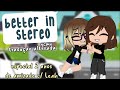 ️ Better In Stereo Gcmv Especial 2 Anos De Amizade Vida Real