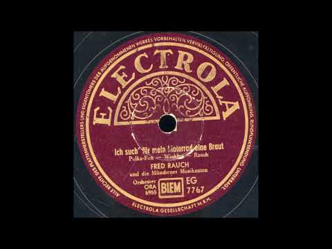 Fred Rauch  -  Ich such´ für mein Motorrad eine Braut  1952