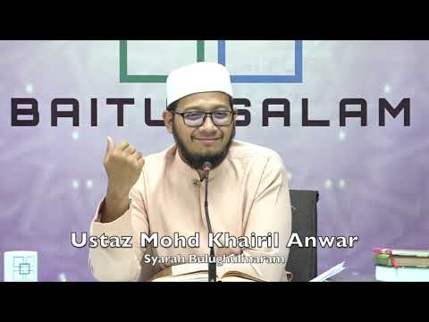 20190715 Ustaz Mohd Khairil Anwar : Syarah Bulughulmaram