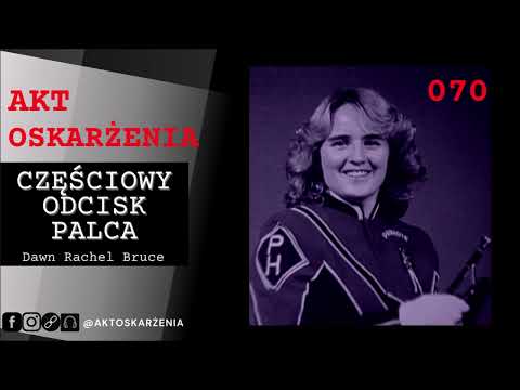 Częściowy odcisk palca - Dawn Rachel Bruce | Akt Oskarżenia