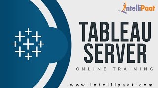 Introduction to Tableau Server | Tableau Server Tutorial | Tableau Server Training | Intellipaat