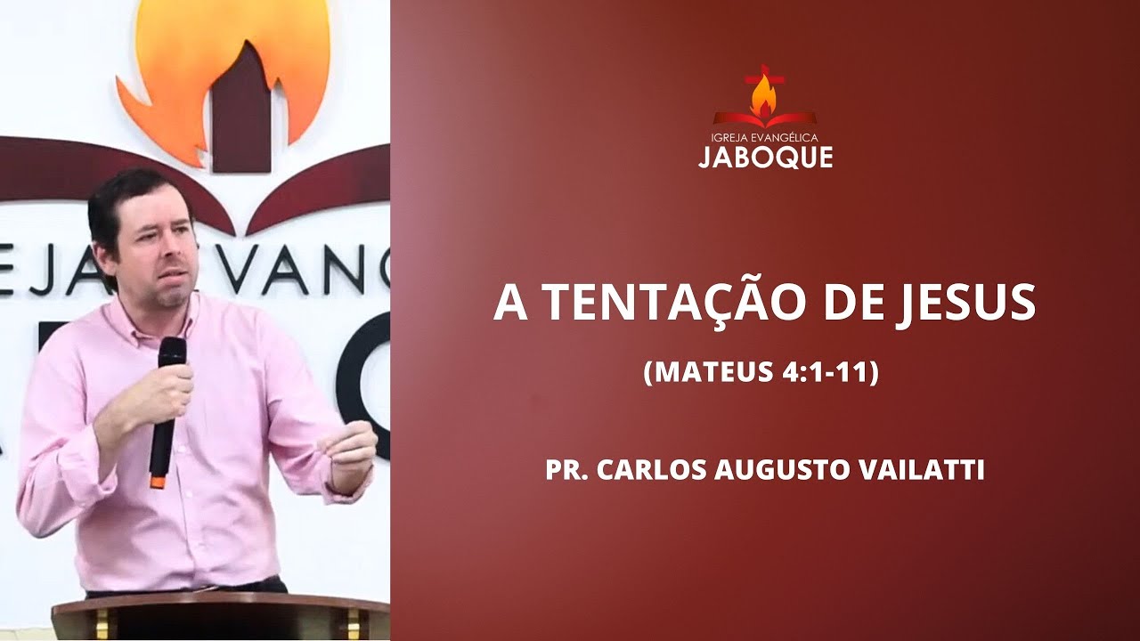 A Tentação de Jesus (Mateus 4:1-11) - Carlos Augusto Vailatti