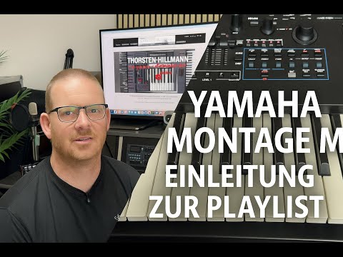 Yamaha Montage M, Einleitung zur Playlist mit allen wichtigen Punkten