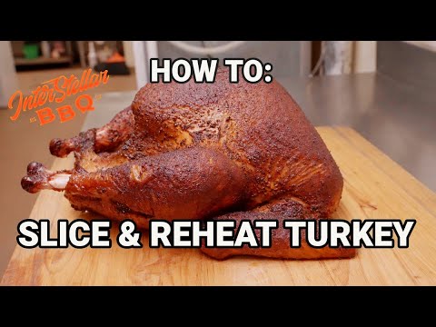 How To Reheat & Slice A Holiday Turkey From InterStellar BBQ
