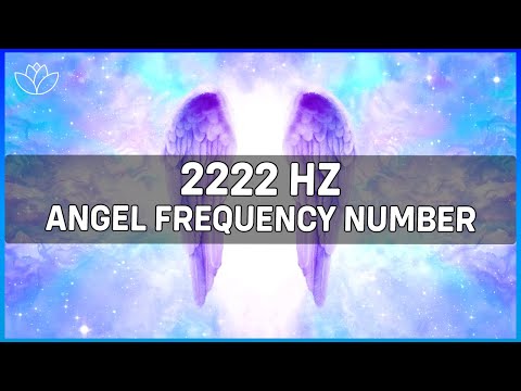 2222 Hz - Angel Frequency Number | Listen to this Frequency and Turn your Ideas into Reality