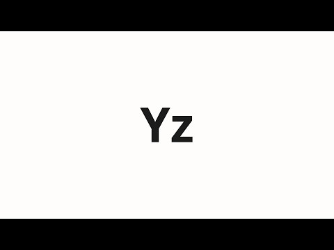 How to pronounce Yz