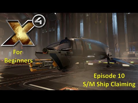 X4 Foundations For Beginners - 10 - S/M Ship Claiming