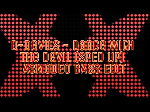 D-Devils - Dance With The Devil (SPED UP) ASMODEO BASS EDIT
