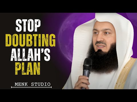 Don't  Doubt Allah's Plans | Mufti Menk 
