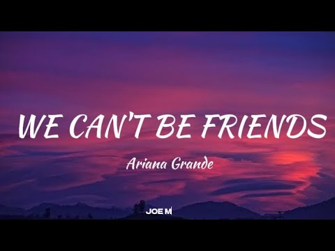 Ariana Grande- We Can't Be Friends (Lyric)
