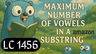 Maximum Number of Vowels in a Substring of Given Length– LeetCode 1456 | Go Solution Explained
