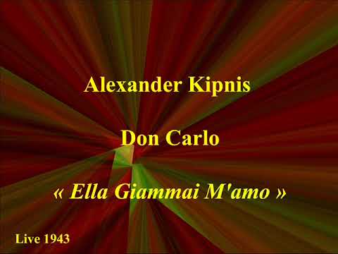 Alexander Kipnis   Don Carlo   Ella Giammai M'amo  Live 1943