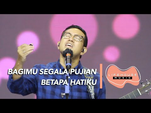 BagiMu Segala Pujian & Betapa Hatiku (Cover) - Lifehouse Music ft. Guntur Simbolon