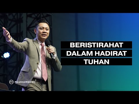 BERISTIRAHAT DALAM HADIRAT TUHAN - Fuji Harsono - Official Kotbah