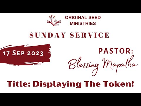 2023-0917AM - Displaying The Token - Pastor Blessing Mapatha