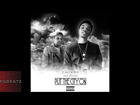 Calikidd ft. Joe Moses - Put The City On [New 2015]