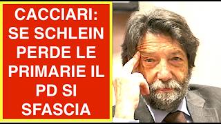 CACCIARI: SE SCHLEIN PERDE LE PRIMARIE IL PD SI SFASCIA