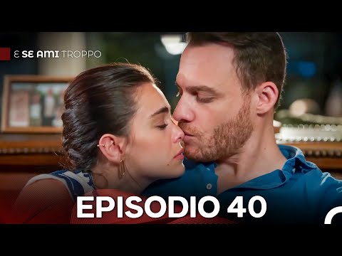 E Se Ami Troppo Episodio 40 FINAL (Doppiaggio Italiano)