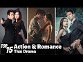 Top 15 Best Action Romance Thai Lakorn To Watch Thai Drama