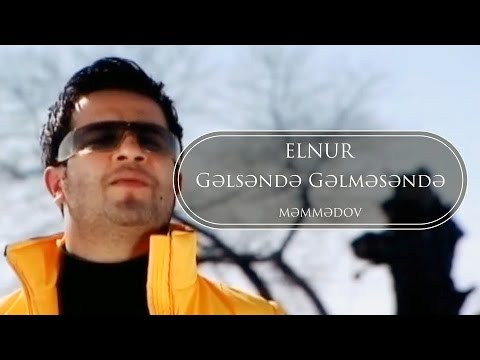 Elnur Memmedov - Gəlsəndə Gəlməsəndə ( Klip )