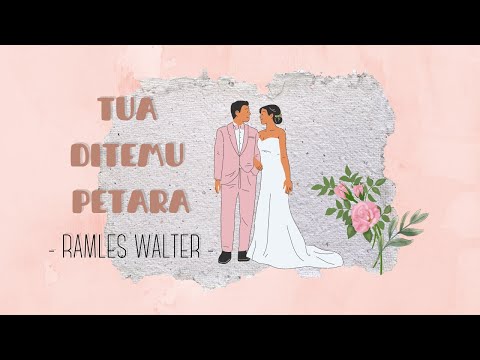 Tua Ditemu Petara ( Lirik ) - Ramles Walter