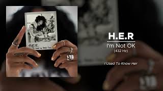 H.E.R - I&#39;m Not OK (432 Hz)