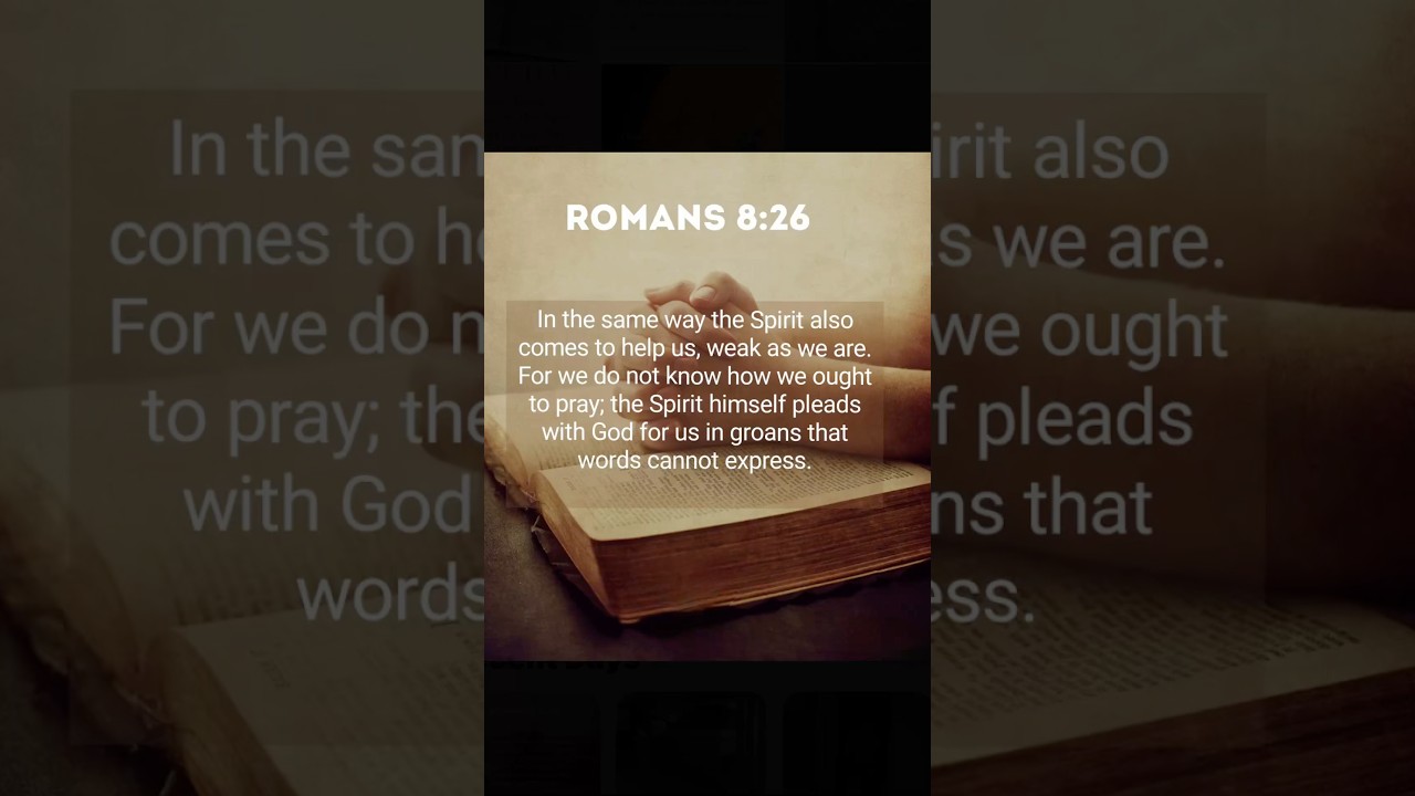 The spirit helps us and guide us. Romans 8:26