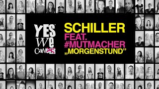 SCHILLER feat. MUTMACHER: „Morgenstund&quot; // Yes We Can-Cer