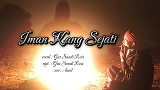 Download lagu IMAN KANG SEJATI, vocal : Gus Sandi Rois, cipt. : Gus Sandi Rois, arr. : Fuad mp3 Download lagu IMAN KANG SEJATI, vocal : Gus Sandi Rois, cipt. : Gus Sandi Rois, arr. : Fuad mp3