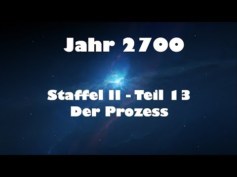 Jahr 2700 Teil 13 - Der Prozess