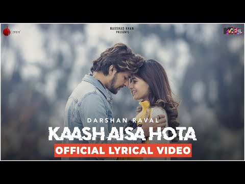 Kaash Aisa Hota - Darshan Raval | Official Lyrical Video | Latest Hit Song 2019 | Naushad Khan