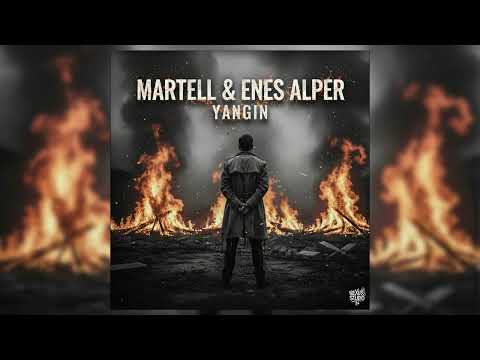 Martell & Enes Alper - Yangın