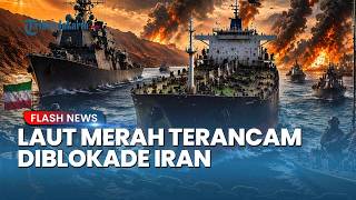 Iran Ancam Lumpuhkan Jalur Minyak Dunia di Laut Merah Jika AS Tetap Blokade Hormuz