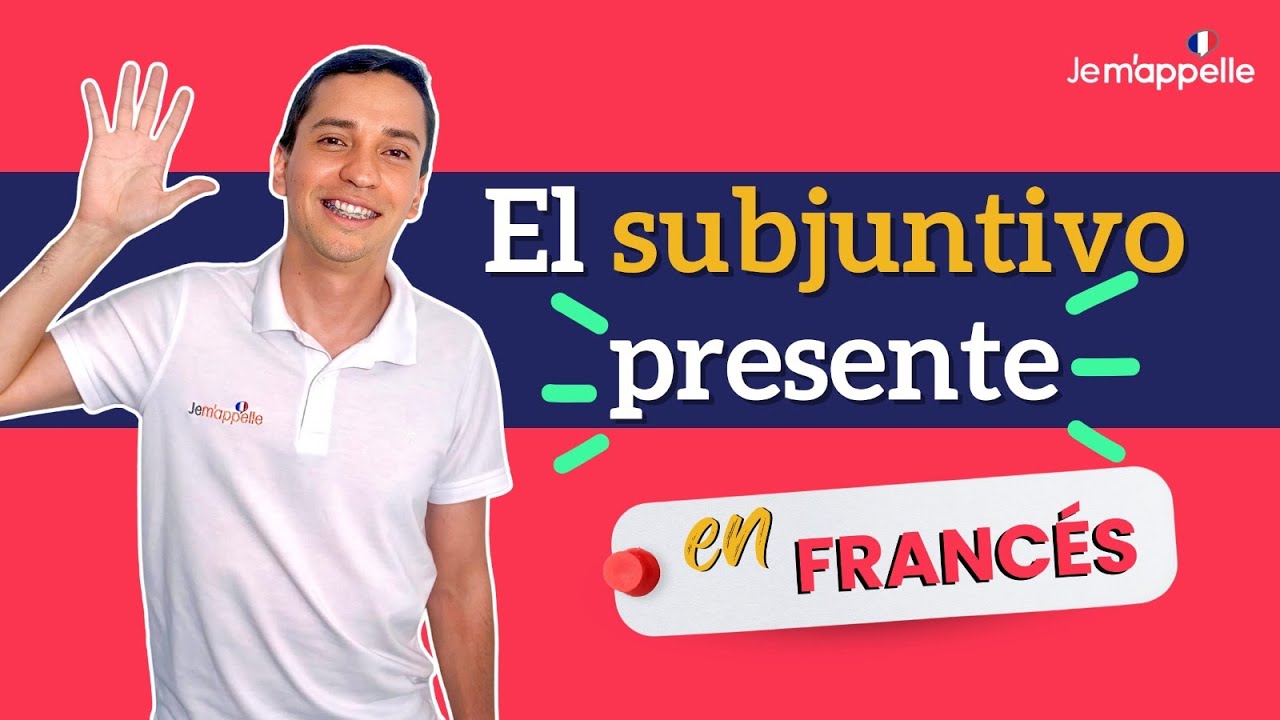 El subjuntivo presente en francés | le subjonctif présent | ¡Bien explicado en español!