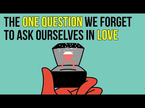 私たちが恋愛において自問するのを忘れているたったひとつの質問とその理由 (The One Question We Forget to Ask Ourselves in Love—and Why)