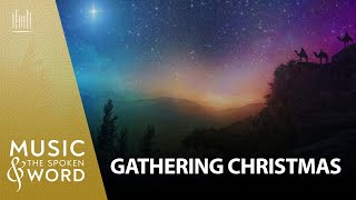 12/28/25 Gathering Christmas | Music and the Spoken Word #5024, December 28, 2025