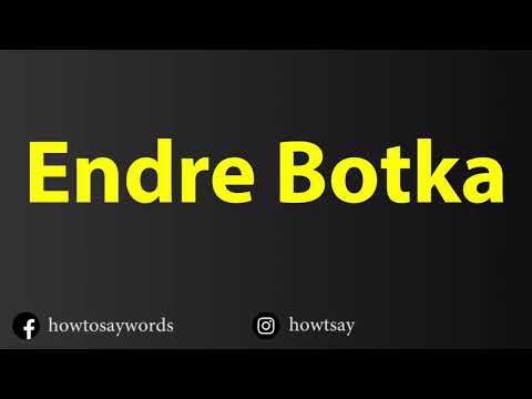 How To Pronounce Endre Botka