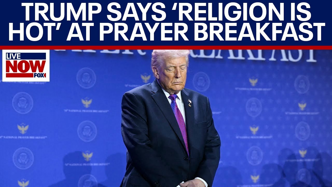 Trump National Prayer Breakfast: 'Religion is hotter than ever before'