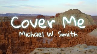 Cover Me - Michael W. Smith Lyrics